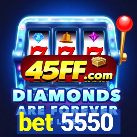 bet 5550